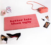 Πατάκι εισόδου better late than ugly